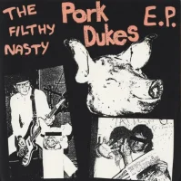 The Filthy Nasty Pork Dukes E.P.