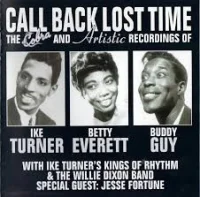 Call Back Lost Time - The Cobra And Artistic Recordings Of Ike Turner, Betty Everett And Buddy Guy