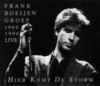 Hier Komt De Storm - Frank Boeijen Groep 1980-1990 Live