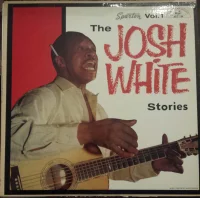 The Josh White Stories Volume I
