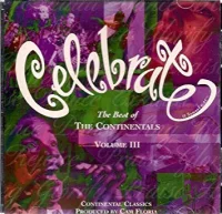 Celebrate: The Best Of The Continentals Volume III