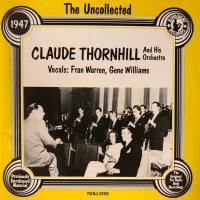 The Uncollected - Claude Thornhill And His Orchestra 1947