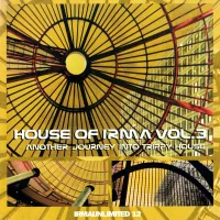 House Of Irma Vol. 3 (Another Journey Into Trippy House)