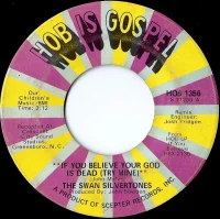 If You Believe Your God Is Dead (Try Mine) / He's Sweet I Know