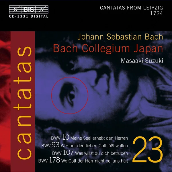 Cantatas 23 : BWV 10 Meine Seel Erhebt Den Herren - BWV 93 Wer Nur Den Lieben Läßt Walten - BWV 107 Was Willst Du Dich Betrüben - BWV 178 Wo Gott Der Herr Nicht Bei Uns Hält
