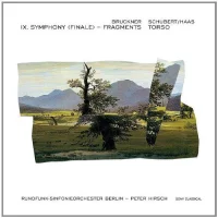 Bruckner: IX. Symphony (Finale) – Fragments; Schubert/Haas: Torso