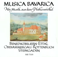 Alte Musik Aus Dem Pfaffenwinkel: Benediktbeuern • Ettal • Oberammergau • Rottenbuch • Steingaden