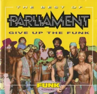 The Best Of Parliament: Give Up The Funk