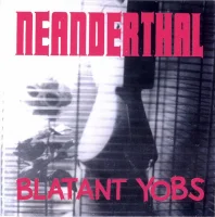 Neanderthal / Blatant Yobs