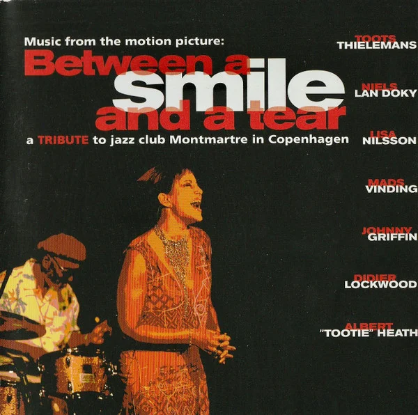 Music From The Motion Picture: Between A Smile And A Tear (A Tribute To Jazzclub Montmartre In Copenhagen)