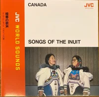 Songs Of The Inuit = 極寒の歌声　ケープ・ドーセット　イヌイットの歌