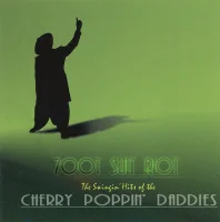 Zoot Suit Riot: The Swingin' Hits Of The Cherry Poppin' Daddies