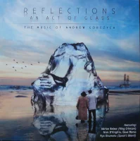 Reflections - An Act Of Glass - The Music Of Andrew Gorczyca