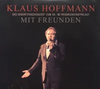 Klaus Hoffmann Mit Freunden - Das Geburtstagskonzert zum 60. Im Friedrichstadtpalast