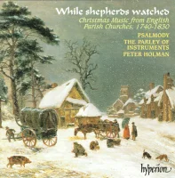 While Shepherds Watched - Christmas Music From The English Parish Churches, 1740-1830