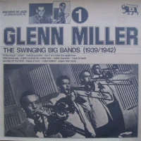 The Swinging Big Bands (1939/1942) - Glenn Miller Vol. 1