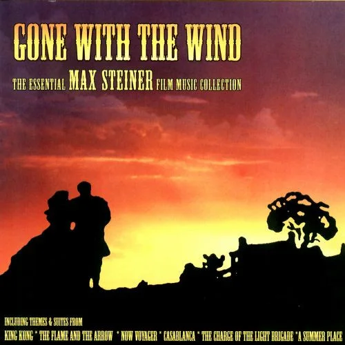 Gone With The Wind: The Essential Max Steiner Film Music Collection