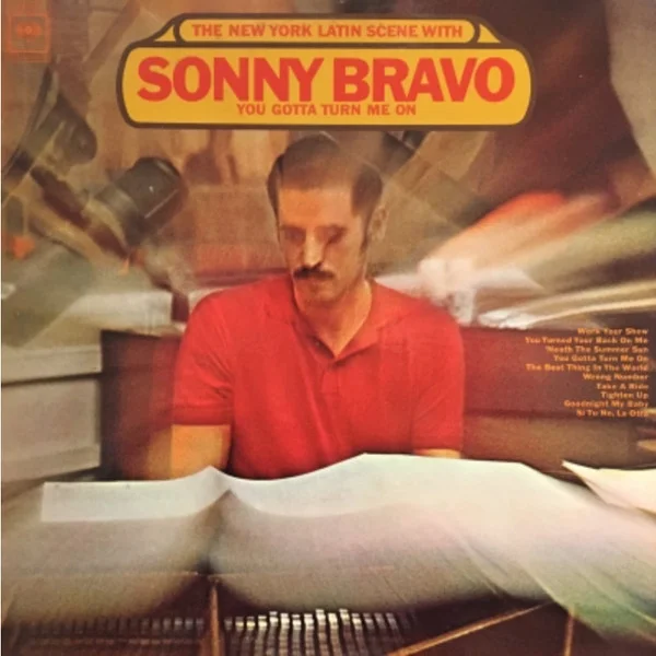 The New York Latin Scene With Sonny Bravo You Gotta Turn Me On