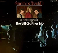 Something Beautiful: An Evening With The Bill Gaither Trio