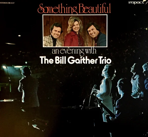 Something Beautiful: An Evening With The Bill Gaither Trio