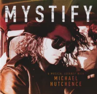 Mystify - A Musical Journey With Michael Hutchence
