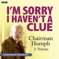 I'm Sorry I Haven't A Clue (Chairman Humph – A Tribute)