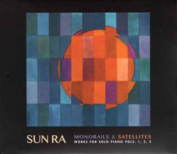 Monorails & Satellites (Works For Solo Piano Vols. 1, 2, 3)
