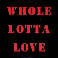 Whole Lotta Love