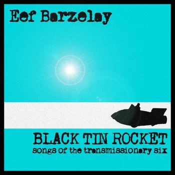 Black Tin Rocket (Songs Of The Transmissionary Six)