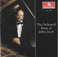 The Orchestral Music Of Jeffrey Jacob