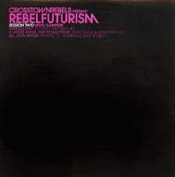 Crosstown Rebels Presents Rebel Futurism Session Two, Sampler Two