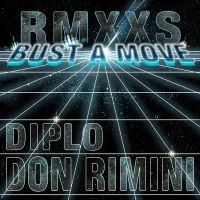 Bust A Move (Don Rimini & Diplo RMXXS)