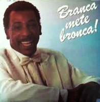 Branca Mete Bronca!