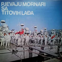 Pjevaju Mornari Sa Titovih Lađa