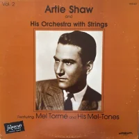 Artie Shaw And His Orchestra With Strings Featuring Mel Tormé And His Mel-Tones (Vol. 2)