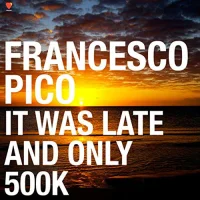It Was Late & Only 500K