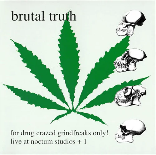 For Drug Crazed Grindfreaks Only!