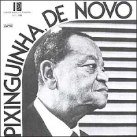 Pixinguinha, De Novo