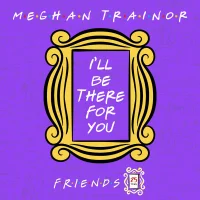I'll Be There For You (Friends 25 Years)