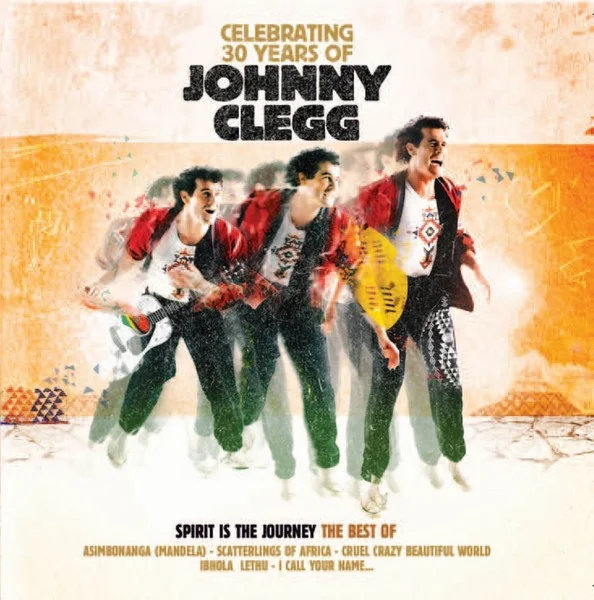 Celebrating 30 Years Of Johnny Clegg (Spirit Is The Journey - The Best Of)
