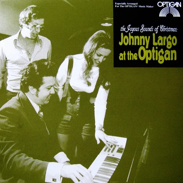 The Joyous Sounds Of Christmas: Johnny Largo At The Optigan