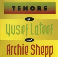 Tenors Of Yusef Lateef And Archie Shepp