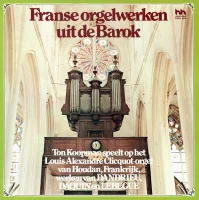 Franse Orgelwerken Uit De Barok (Ton Koopman Speelt Op Het Louis-Alexandre Clicquot-Orgel Van Houdan, Frankrijk
