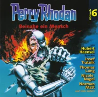 Perry Rhodan Hörbuch 6: Beinahe Ein Mensch