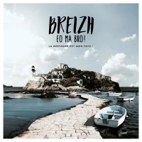 Breizh Eo Ma Bro ! (La Bretagne Est Mon Pays !)