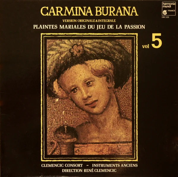 Carmina Burana Volume 5, Version Originale & Integrale, Plaintes Mariales Du Jeu De La Passion