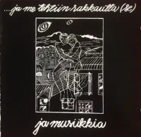 ...Ja Me Tehtiin Rakkautta ...Ja Musiikkia