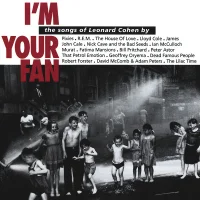 I'm Your Fan • The Songs Of Leonard Cohen By...