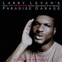 Larry Levan’s Classic West End Records Remixes Made Famous At The Legendary Paradise Garage