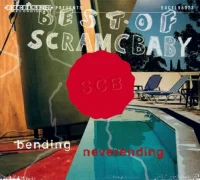 Best Of Scram C Baby / Bending Neverending